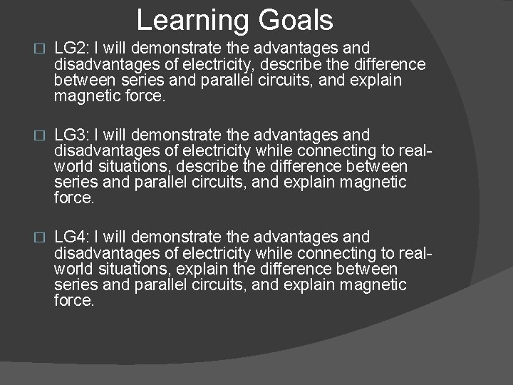 Learning Goals � LG 2: I will demonstrate the advantages and disadvantages of electricity,