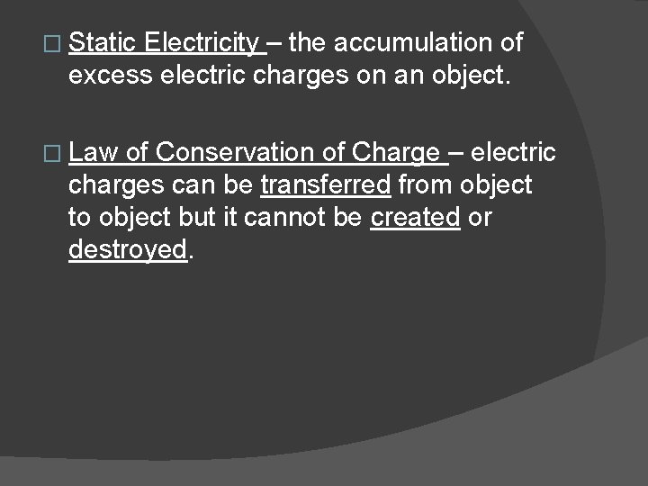 � Static Electricity – the accumulation of excess electric charges on an object. �