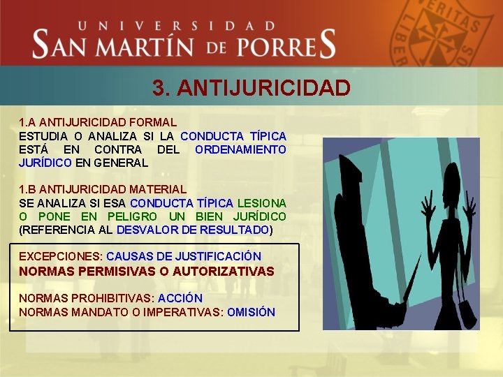 3. ANTIJURICIDAD 1. A ANTIJURICIDAD FORMAL ESTUDIA O ANALIZA SI LA CONDUCTA TÍPICA ESTÁ