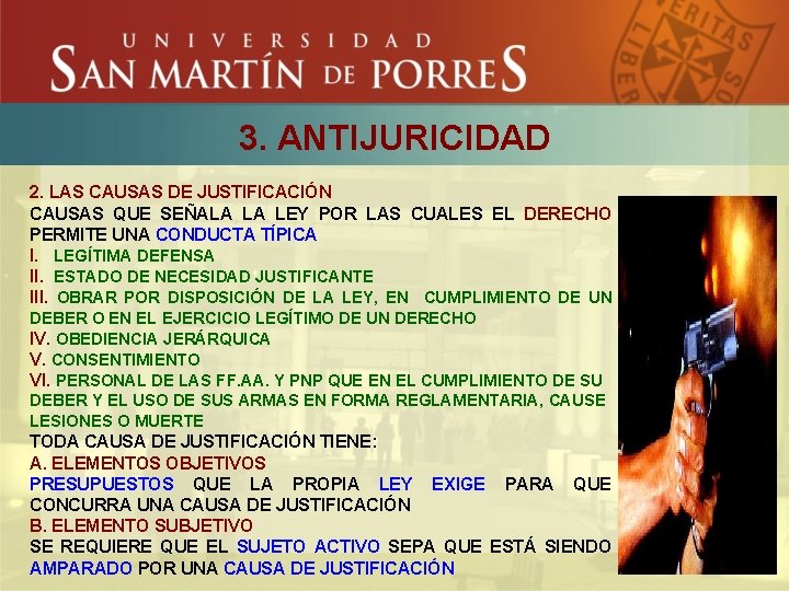 3. ANTIJURICIDAD 2. LAS CAUSAS DE JUSTIFICACIÓN CAUSAS QUE SEÑALA LA LEY POR LAS