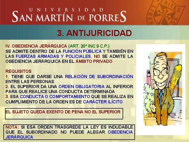 3. ANTIJURICIDAD IV. OBEDIENCIA JERÁRQUICA (ART. 20º INC 9 C. P. ) SE ADMITE
