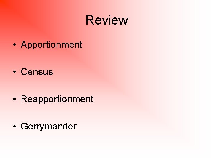 Review • Apportionment • Census • Reapportionment • Gerrymander 