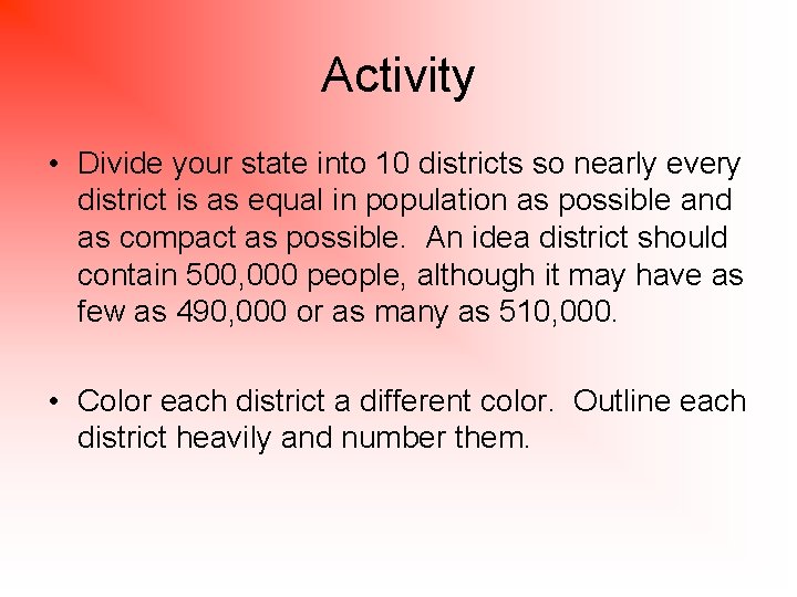 Activity • Divide your state into 10 districts so nearly every district is as
