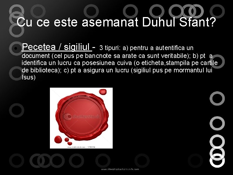Cu ce este asemanat Duhul Sfant? Pecetea / sigiliul - 3 tipuri: a) pentru Cu ce este asemanat Duhul Sfant? Pecetea / sigiliul - 3 tipuri: a) pentru