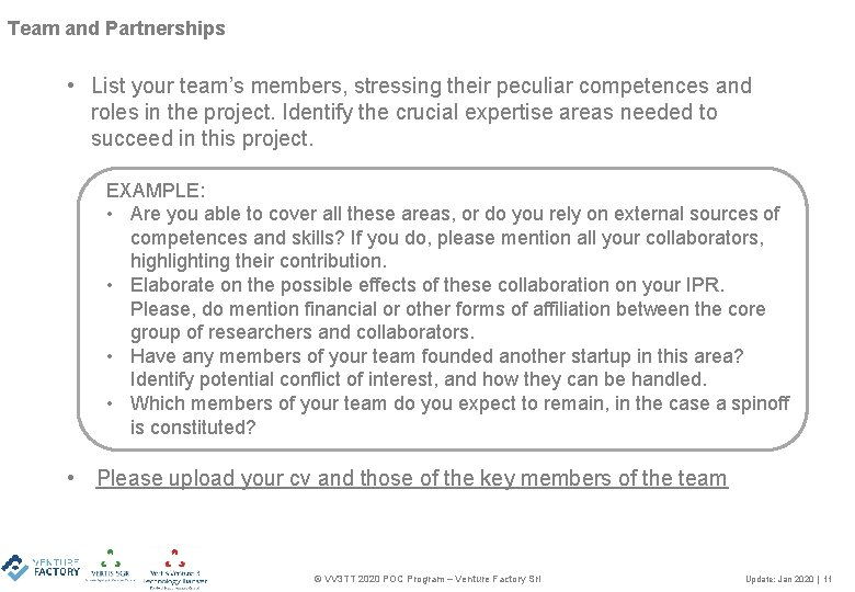 Team and Partnerships • List your team’s members, stressing their peculiar competences and roles