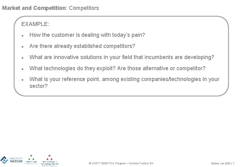 Market and Competition: Competitors EXAMPLE: How the customer is dealing with today’s pain? Are