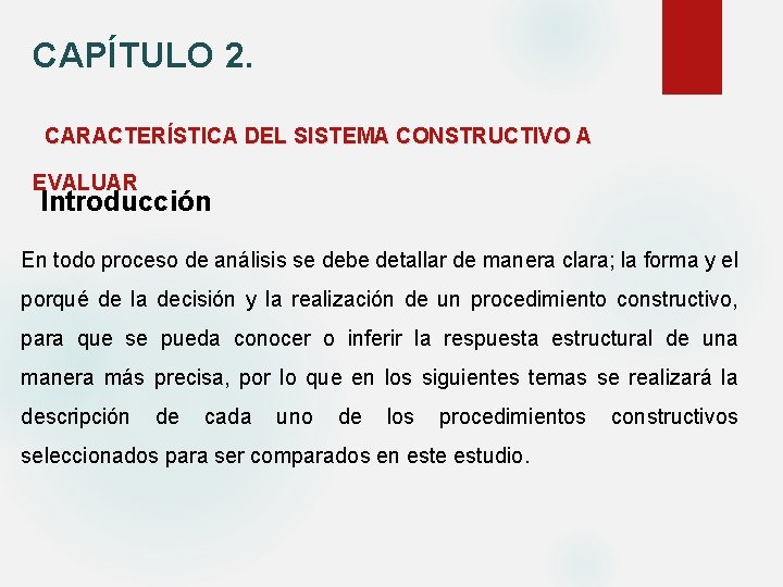 CAPÍTULO 2. CARACTERÍSTICA DEL SISTEMA CONSTRUCTIVO A EVALUAR Introducción En todo proceso de análisis