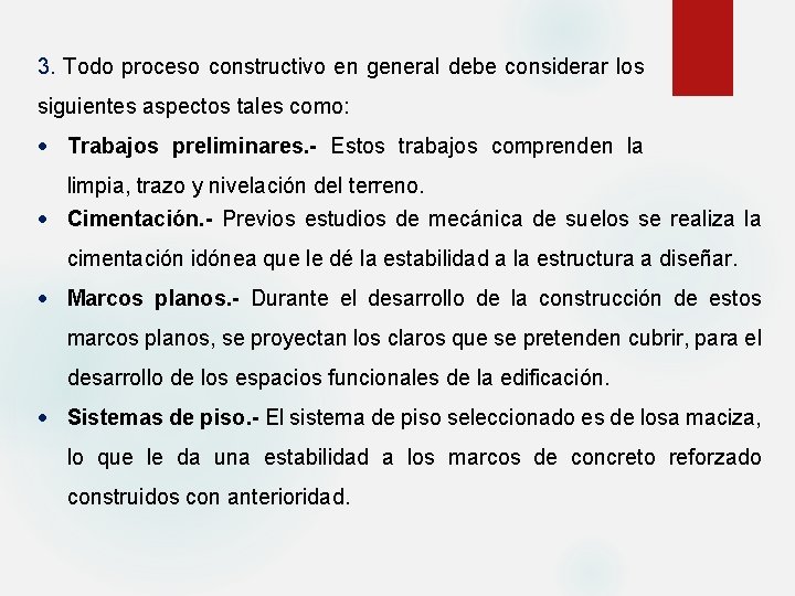 3. Todo proceso constructivo en general debe considerar los siguientes aspectos tales como: Trabajos