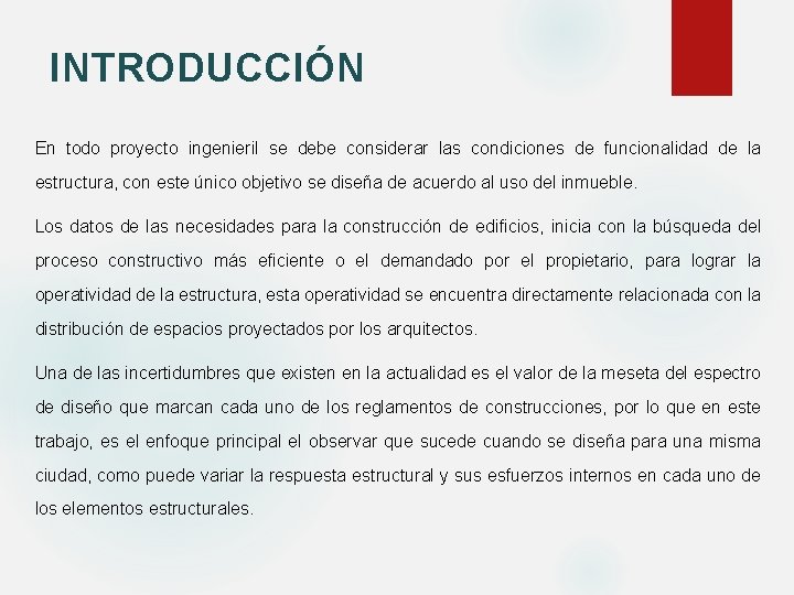 INTRODUCCIÓN En todo proyecto ingenieril se debe considerar las condiciones de funcionalidad de la