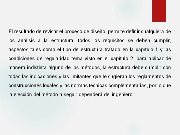 El resultado de revisar el proceso de diseño, permite definir cualquiera de los análisis