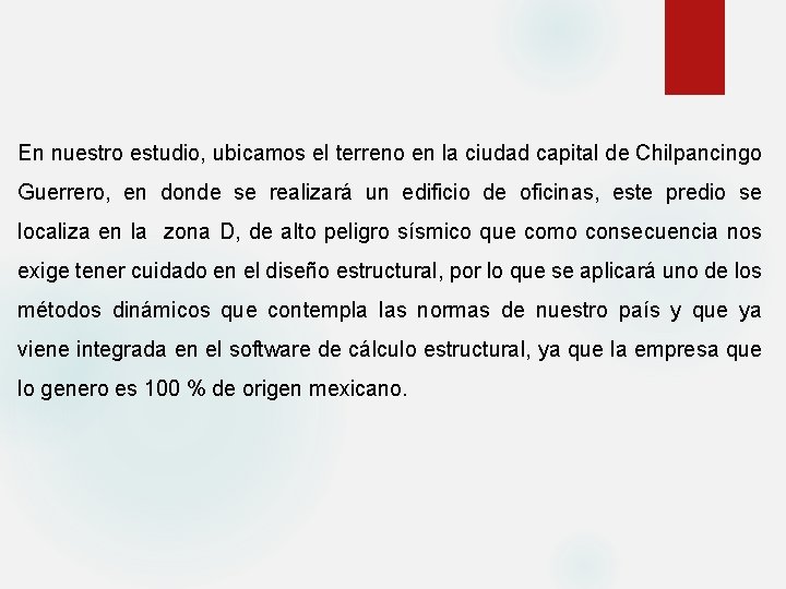 En nuestro estudio, ubicamos el terreno en la ciudad capital de Chilpancingo Guerrero, en