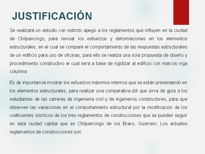 JUSTIFICACIÓN Se realizará un estudio con estricto apego a los reglamentos que influyen en