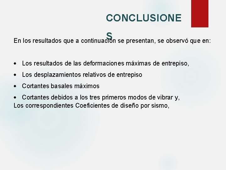 CONCLUSIONE S En los resultados que a continuación se presentan, se observó que en: