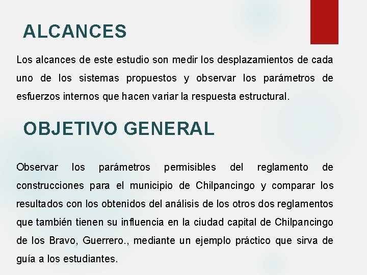 ALCANCES Los alcances de estudio son medir los desplazamientos de cada uno de los