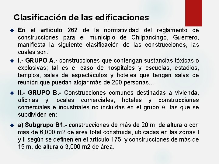 Clasificación de las edificaciones En el artículo 262 de la normatividad del reglamento de