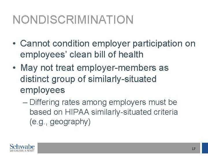 NONDISCRIMINATION • Cannot condition employer participation on employees’ clean bill of health • May