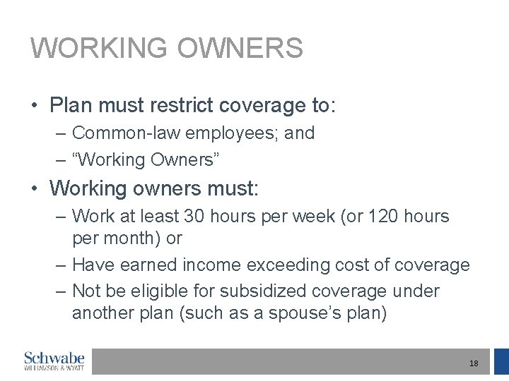 WORKING OWNERS • Plan must restrict coverage to: – Common-law employees; and – “Working