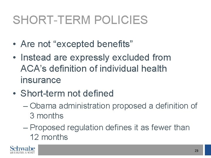 SHORT-TERM POLICIES • Are not “excepted benefits” • Instead are expressly excluded from ACA’s