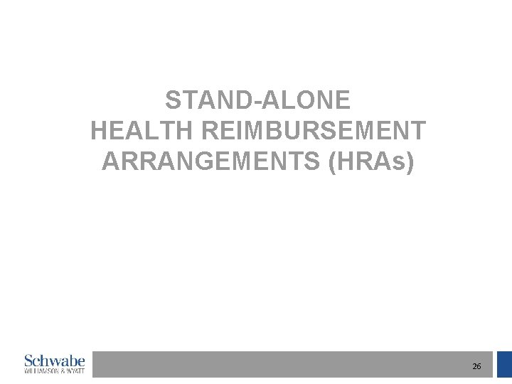 STAND-ALONE HEALTH REIMBURSEMENT ARRANGEMENTS (HRAs) 26 