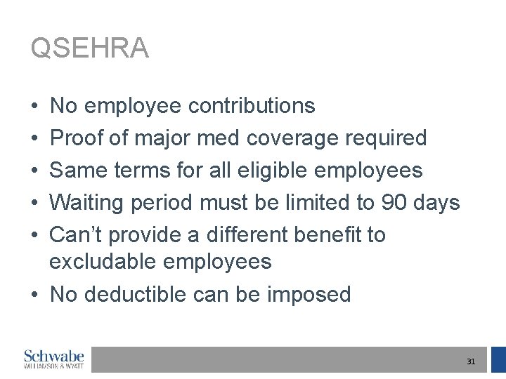 QSEHRA • • • No employee contributions Proof of major med coverage required Same