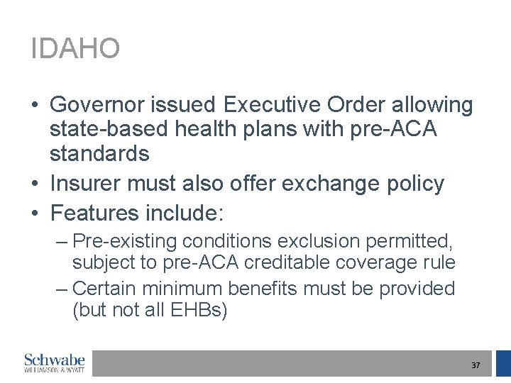 IDAHO • Governor issued Executive Order allowing state-based health plans with pre-ACA standards •
