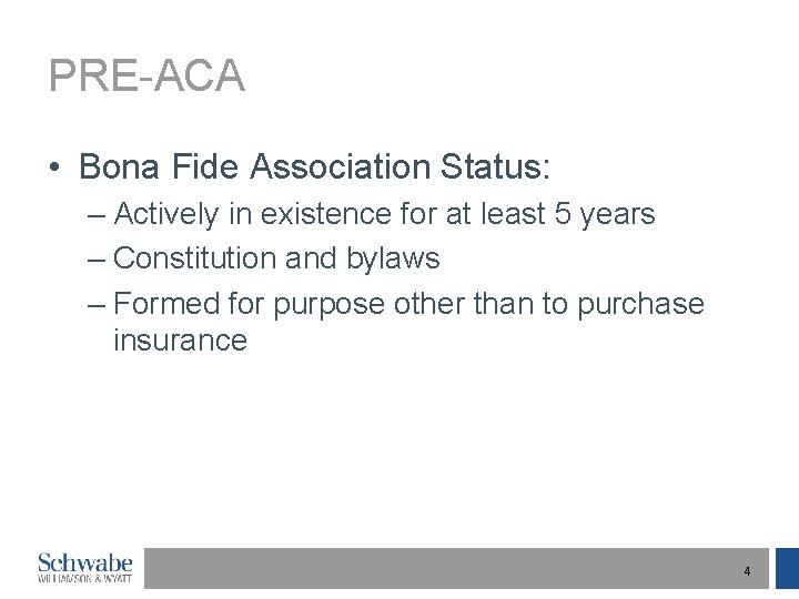 PRE-ACA • Bona Fide Association Status: – Actively in existence for at least 5