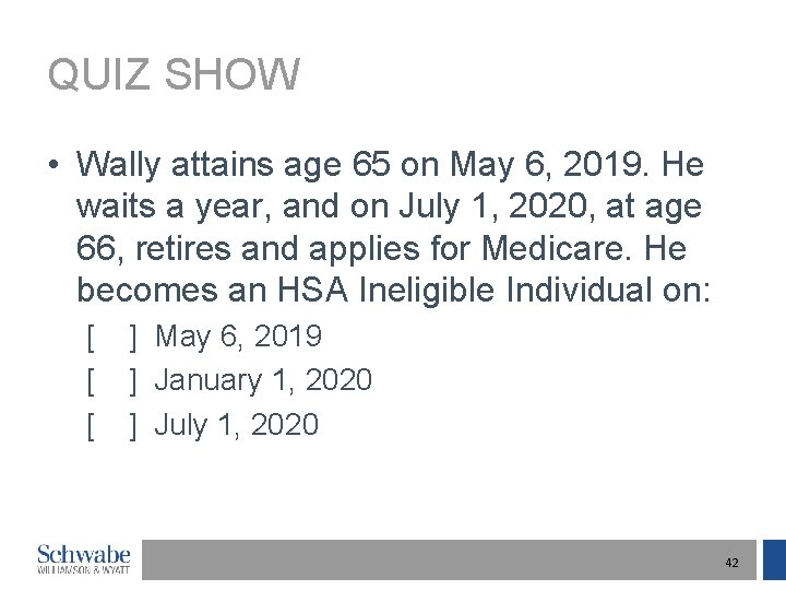 QUIZ SHOW • Wally attains age 65 on May 6, 2019. He waits a