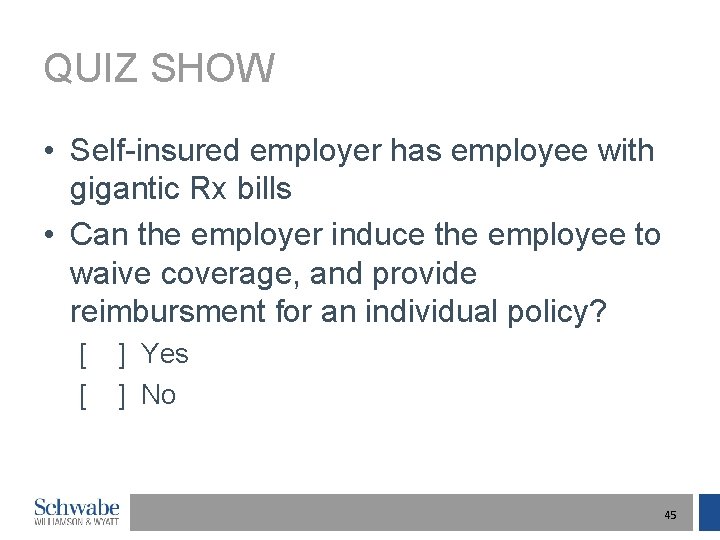 QUIZ SHOW • Self-insured employer has employee with gigantic Rx bills • Can the