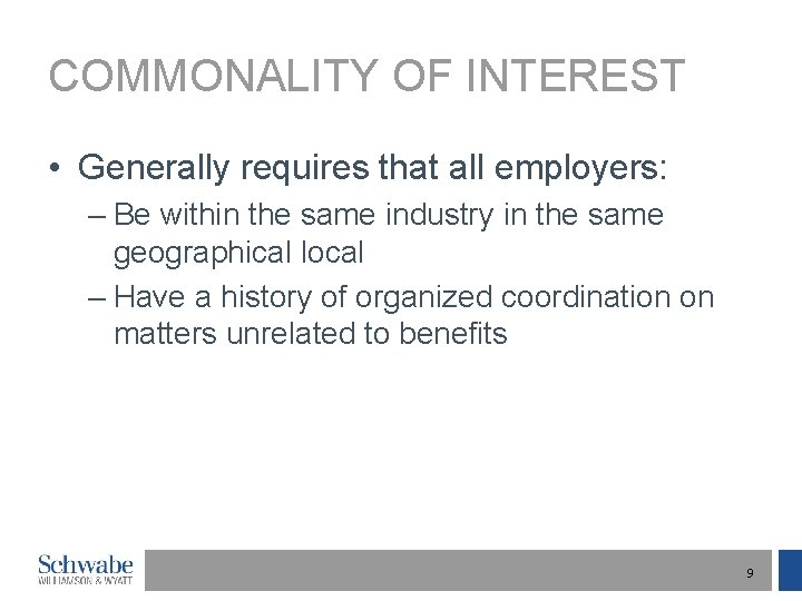 COMMONALITY OF INTEREST • Generally requires that all employers: – Be within the same