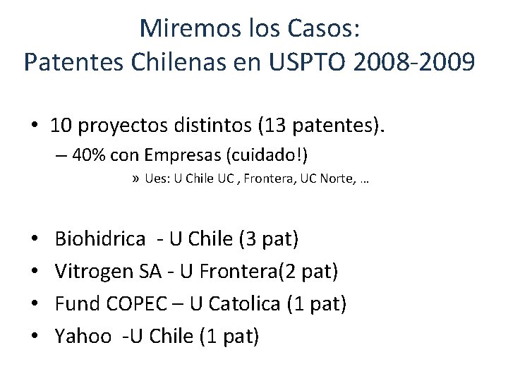 Miremos los Casos: Patentes Chilenas en USPTO 2008 -2009 • 10 proyectos distintos (13