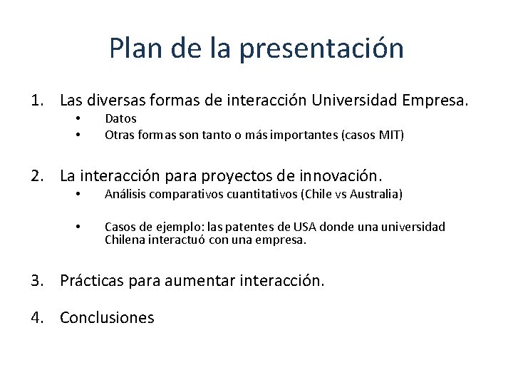 Plan de la presentación 1. Las diversas formas de interacción Universidad Empresa. • •