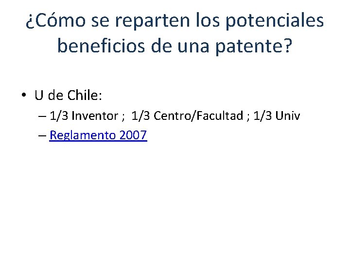 ¿Cómo se reparten los potenciales beneficios de una patente? • U de Chile: –