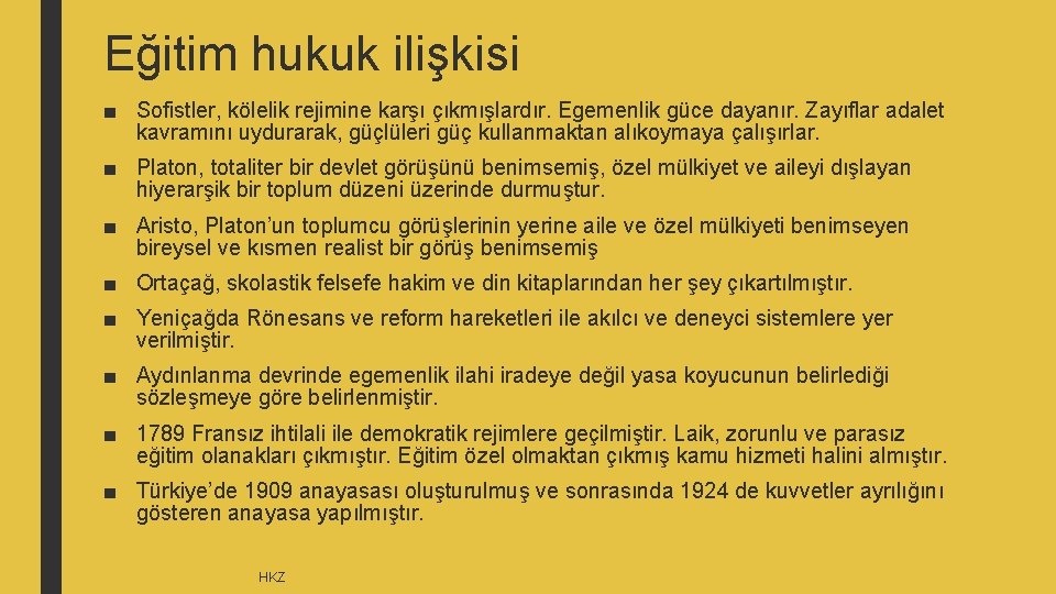 Eğitim hukuk ilişkisi ■ Sofistler, kölelik rejimine karşı çıkmışlardır. Egemenlik güce dayanır. Zayıflar adalet