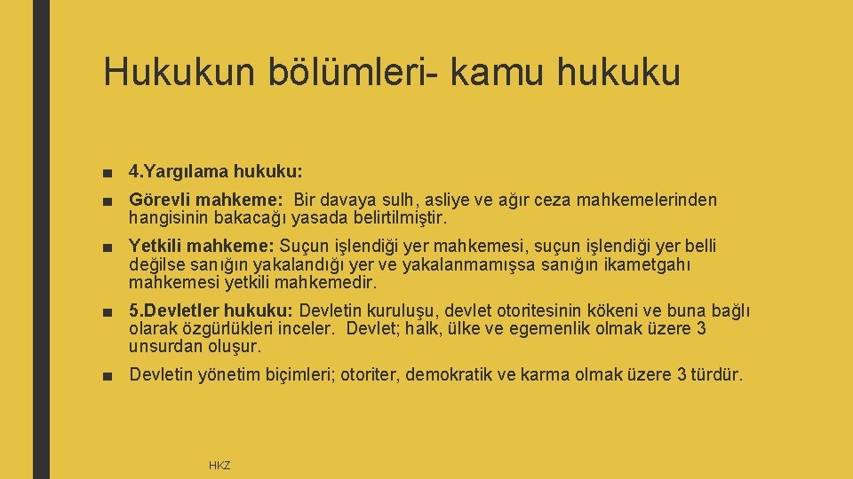 Hukukun bölümleri- kamu hukuku ■ 4. Yargılama hukuku: ■ Görevli mahkeme: Bir davaya sulh,