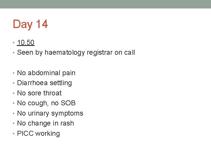 Day 14 • 10. 50 • Seen by haematology registrar on call • No