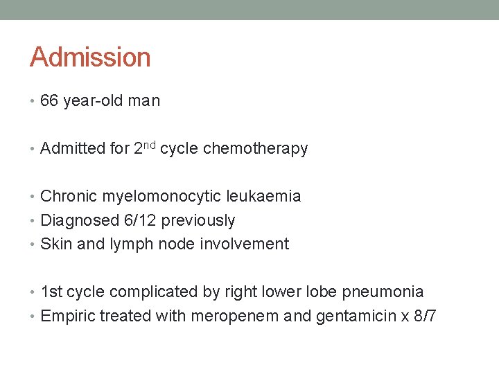 Admission • 66 year-old man • Admitted for 2 nd cycle chemotherapy • Chronic