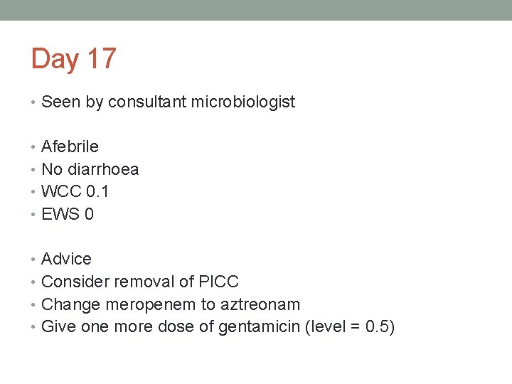 Day 17 • Seen by consultant microbiologist • Afebrile • No diarrhoea • WCC