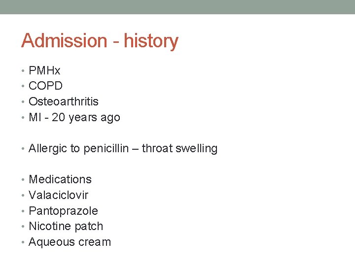 Admission - history • PMHx • COPD • Osteoarthritis • MI - 20 years