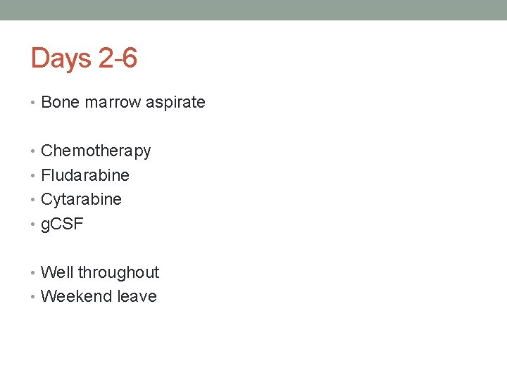 Days 2 -6 • Bone marrow aspirate • Chemotherapy • Fludarabine • Cytarabine •