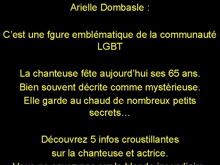 Arielle Dombasle : C’est une fgure emblématique de la communauté LGBT La chanteuse fête