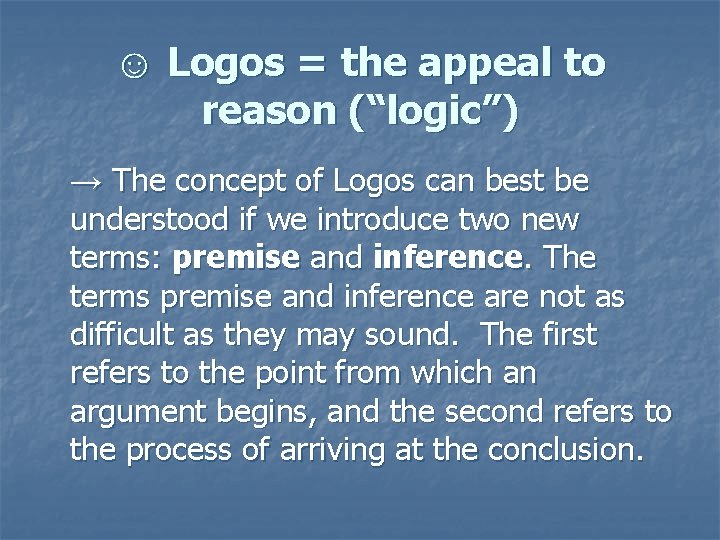 ☺ Logos = the appeal to reason (“logic”) → The concept of Logos can