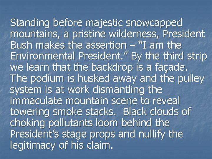 Standing before majestic snowcapped mountains, a pristine wilderness, President Bush makes the assertion –