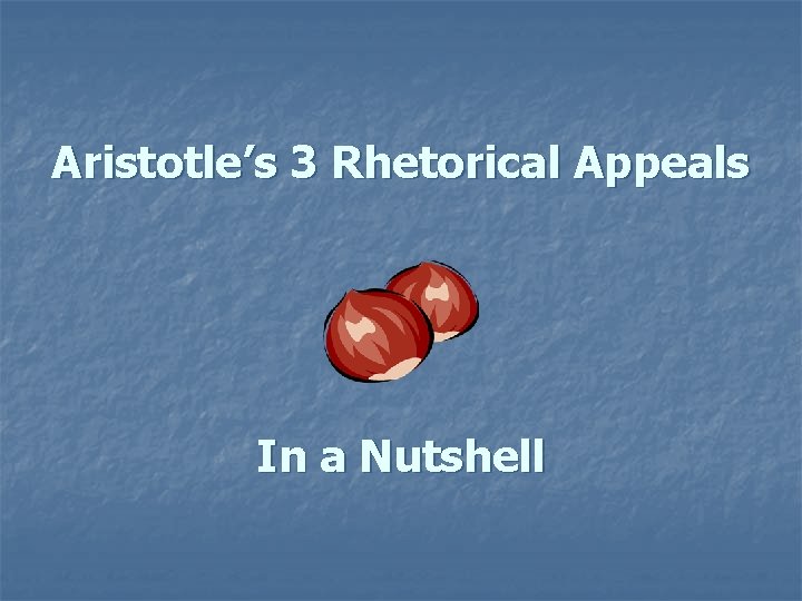 Aristotle’s 3 Rhetorical Appeals In a Nutshell 
