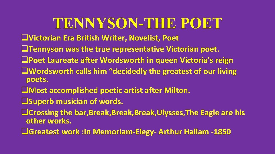 TENNYSON-THE POET q. Victorian Era British Writer, Novelist, Poet q. Tennyson was the true
