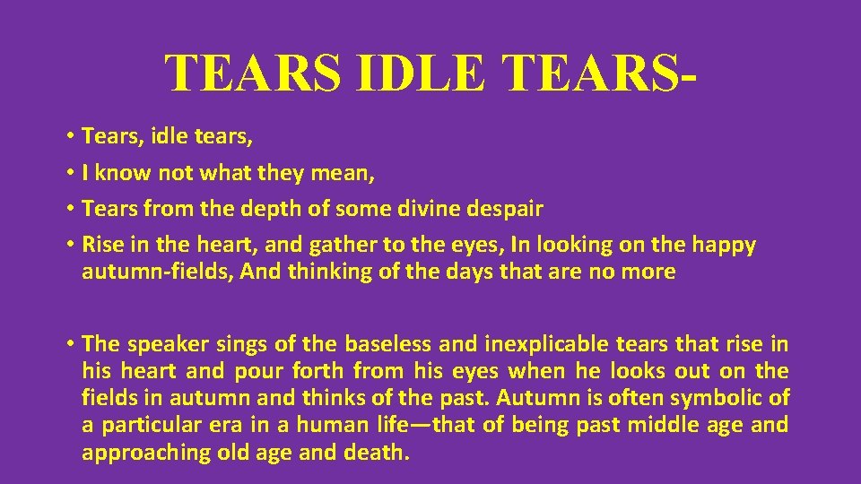 TEARS IDLE TEARS • Tears, idle tears, • I know not what they mean,