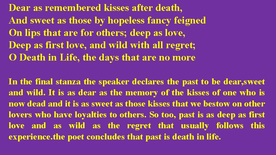 Dear as remembered kisses after death, And sweet as those by hopeless fancy feigned