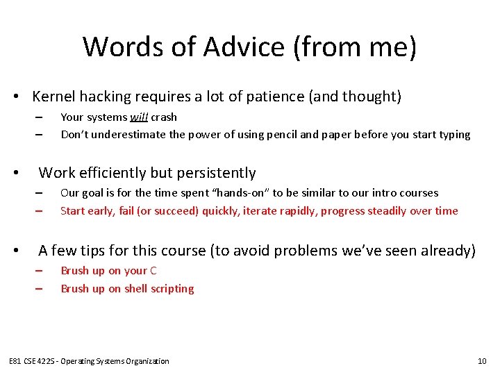 Words of Advice (from me) • Kernel hacking requires a lot of patience (and Words of Advice (from me) • Kernel hacking requires a lot of patience (and