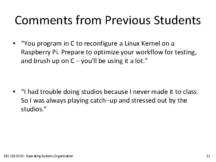 Comments from Previous Students • “You program in C to reconfigure a Linux Kernel Comments from Previous Students • “You program in C to reconfigure a Linux Kernel