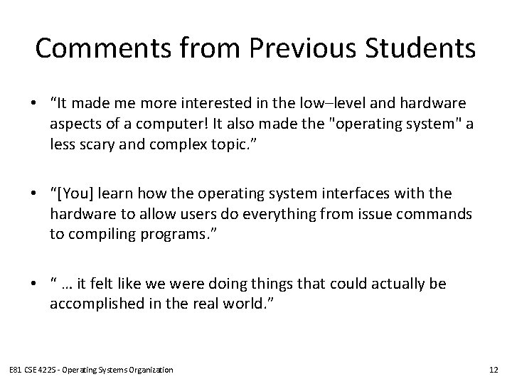 Comments from Previous Students • “It made me more interested in the low–level and Comments from Previous Students • “It made me more interested in the low–level and