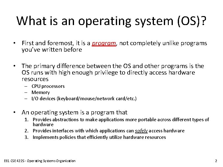 What is an operating system (OS)? • First and foremost, it is a program, What is an operating system (OS)? • First and foremost, it is a program,